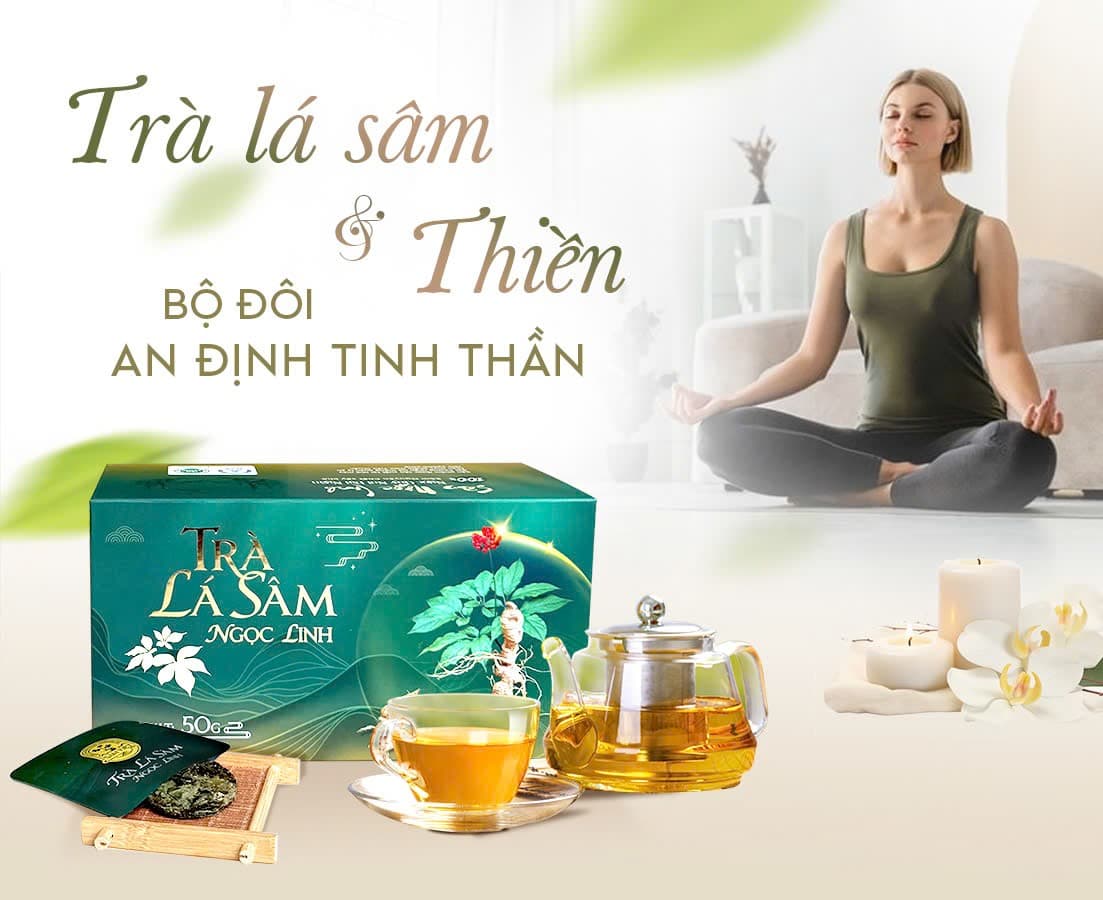 Trà Lá Sâm và Thiền: Sự Kết Hợp Tuyệt Vời Cho Sức Khỏe và Tâm Trí